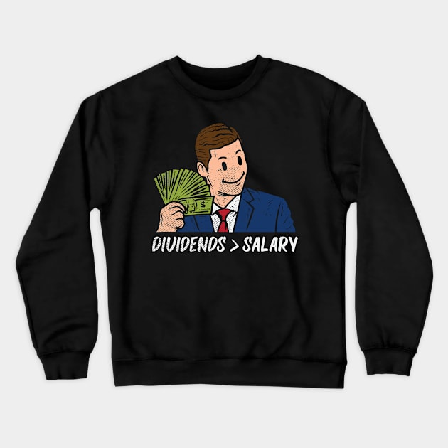 Dividends Topping Salary Crewneck Sweatshirt by maxdax